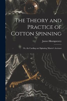 The Theory and Practice of Cotton Spinning