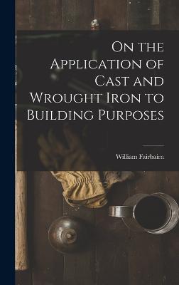 On the Application of Cast and Wrought Iron to Building Purposes