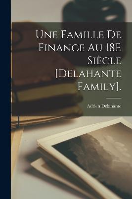 Une Famille De Finance Au 18E Siecle [Delahante Family].