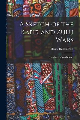 A Sketch of the Kafir and Zulu Wars