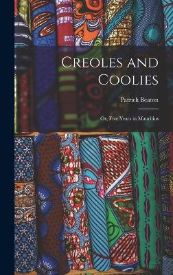 Creoles and Coolies; or, Five Years in Mauritius