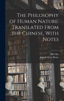 The Philosophy of Human Nature. Translated From the Chinese, With Notes