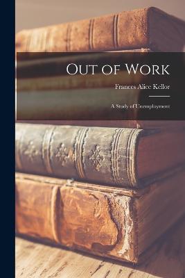 Out of Work; a Study of Unemployment