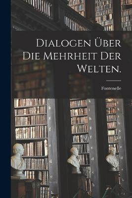 Dialogen ueber die Mehrheit der Welten.