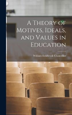 Theory of Motives, Ideals, and Values in Education