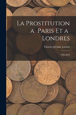 La Prostitution a Paris et a Londres