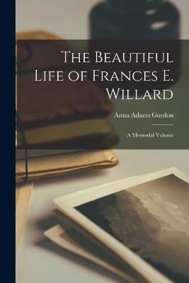 Beautiful Life of Frances E. Willard