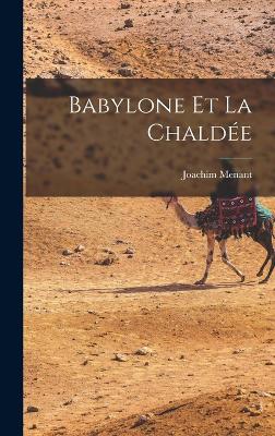 Babylone et la Chaldee