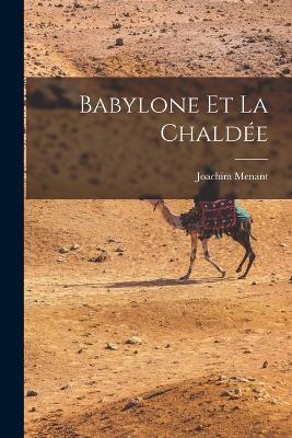 Babylone et la Chaldee