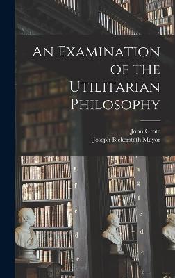 An Examination of the Utilitarian Philosophy