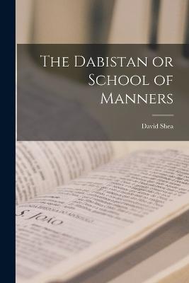 Dabistan or School of Manners