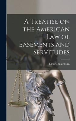 Treatise on the American Law of Easements and Servitudes