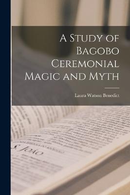 A Study of Bagobo Ceremonial Magic and Myth