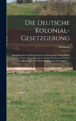 Deutsche Kolonial-Gesetzgebung