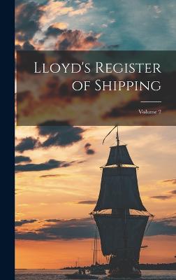 Lloyd's Register of Shipping; Volume 2