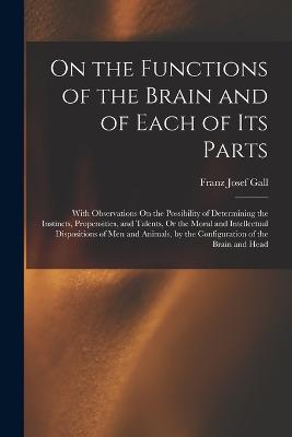 On the Functions of the Brain and of Each of Its Parts