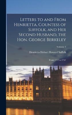 Letters to and From Henrietta, Countess of Suffolk, and Her Second Husband, the Hon. George Berkeley