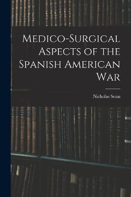 Medico-Surgical Aspects of the Spanish American War