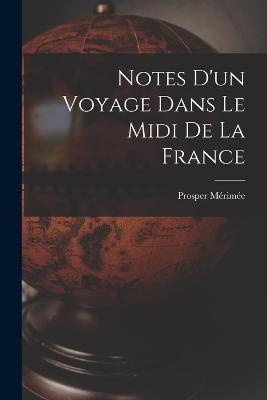 Notes D'un Voyage Dans Le Midi De La France