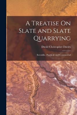 Treatise On Slate and Slate Quarrying