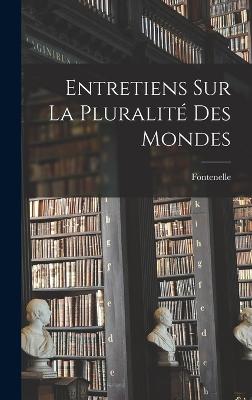 Entretiens Sur La Pluralite Des Mondes