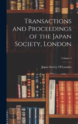 Transactions and Proceedings of the Japan Society, London; Volume 1