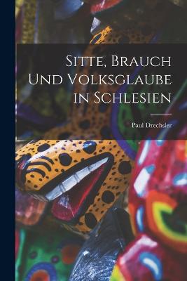 Sitte, Brauch Und Volksglaube in Schlesien