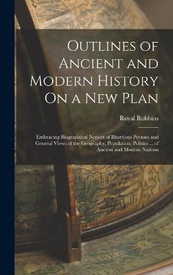 Outlines of Ancient and Modern History On a New Plan