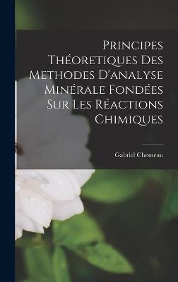 Principes theoretiques des methodes d'analyse minerale fondees sur les reactions chimiques