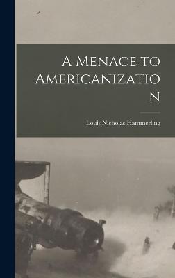 Menace to Americanization