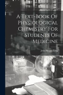 Text-book Of Physiological Chemistry For Students Of Medicine