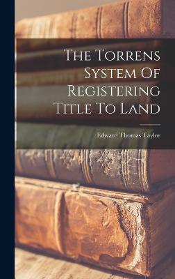 The Torrens System Of Registering Title To Land