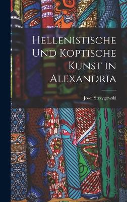 Hellenistische und koptische Kunst in Alexandria