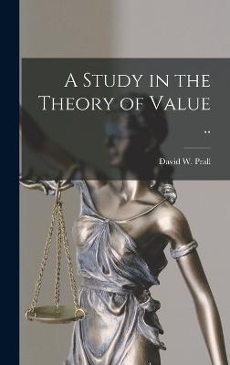 Study in the Theory of Value ..