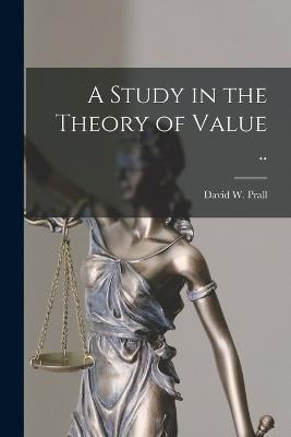 Study in the Theory of Value ..