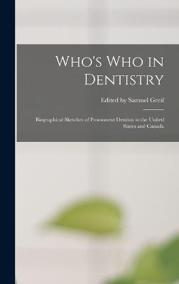 Who's who in Dentistry; Biographical Sketches of Promonent Dentists in the United States and Canada