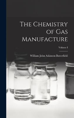 Chemistry of Gas Manufacture; Volume I