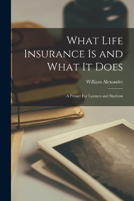 What Life Insurance Is and What It Does