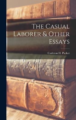 The Casual Laborer & Other Essays