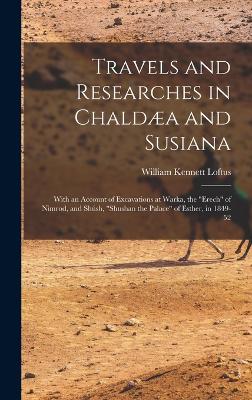 Travels and Researches in Chaldaea and Susiana