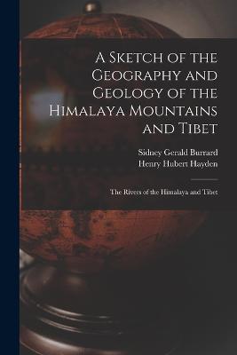 A Sketch of the Geography and Geology of the Himalaya Mountains and Tibet