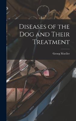 Diseases of the Dog and Their Treatment