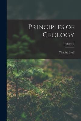 Principles of Geology; Volume 3