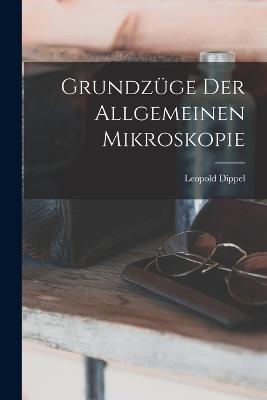 Grundzuege Der Allgemeinen Mikroskopie