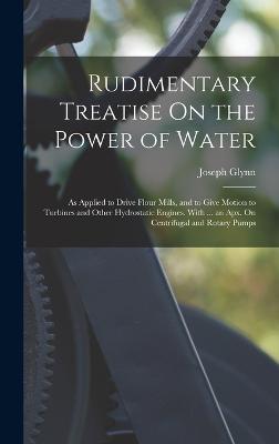 Rudimentary Treatise On the Power of Water