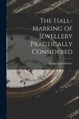 Hall-Marking of Jewellery Practically Considered