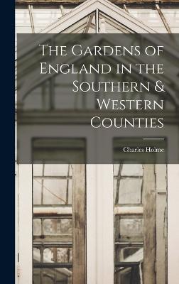 Gardens of England in the Southern & Western Counties