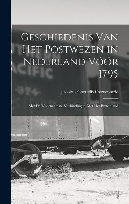 Geschiedenis Van Het Postwezen in Nederland Voor 1795