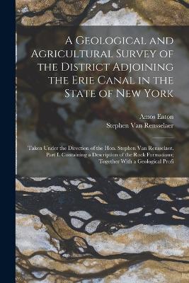 A Geological and Agricultural Survey of the District Adjoining the Erie Canal in the State of New York