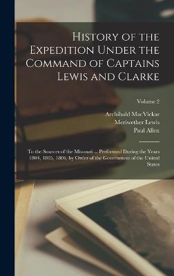 History of the Expedition Under the Command of Captains Lewis and Clarke